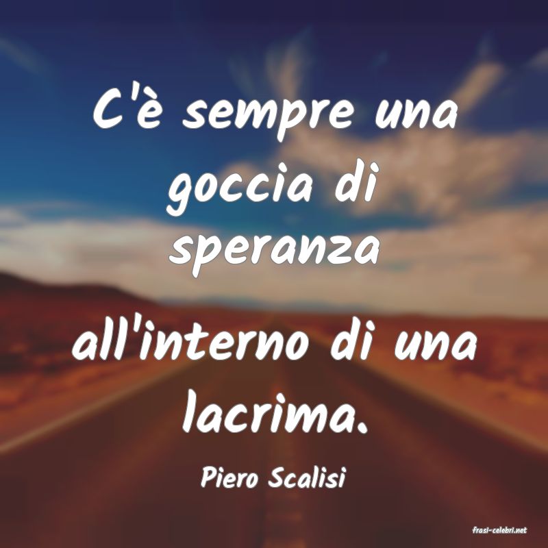 frasi di  Piero Scalisi
