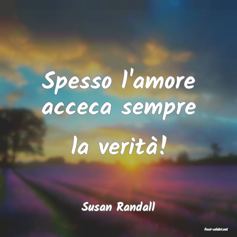 frasi di  Susan Randall
