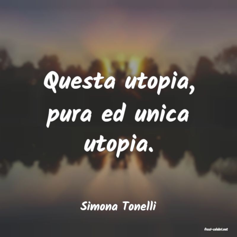 frasi di  Simona Tonelli
