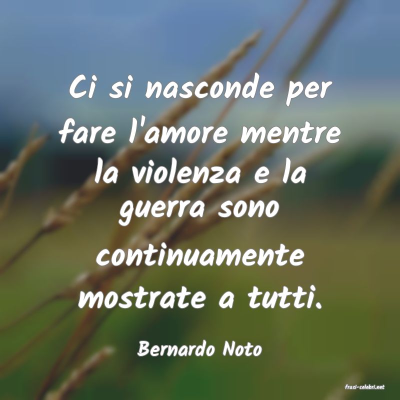 frasi di  Bernardo Noto
