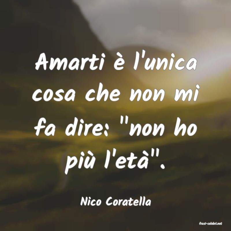 frasi di  Nico Coratella
