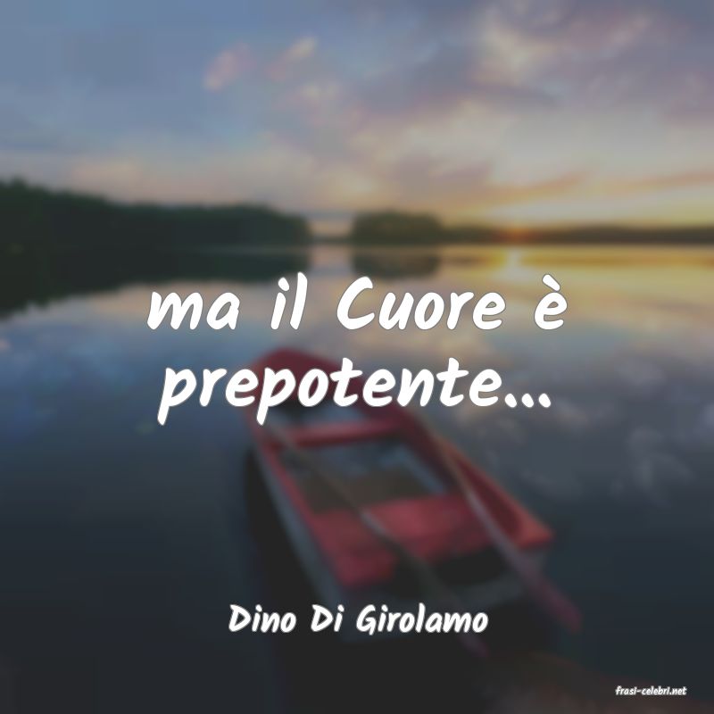 frasi di  Dino Di Girolamo
