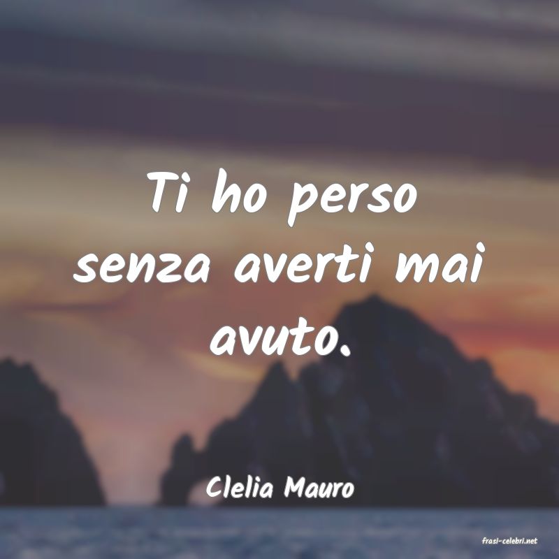 frasi di  Clelia Mauro
