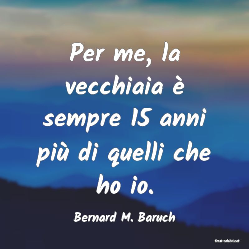 frasi di  Bernard M. Baruch
