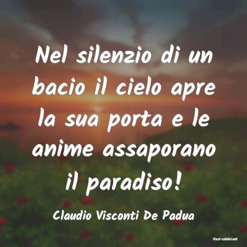 frasi di  Claudio Visconti De Padua
