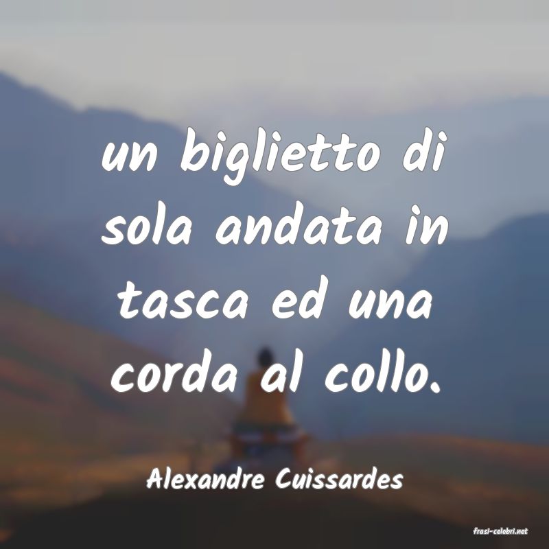 frasi di  Alexandre Cuissardes
