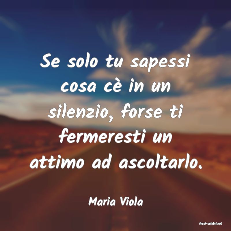 frasi di  Maria Viola
