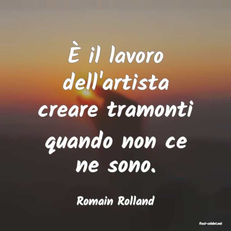 frasi di  Romain Rolland
