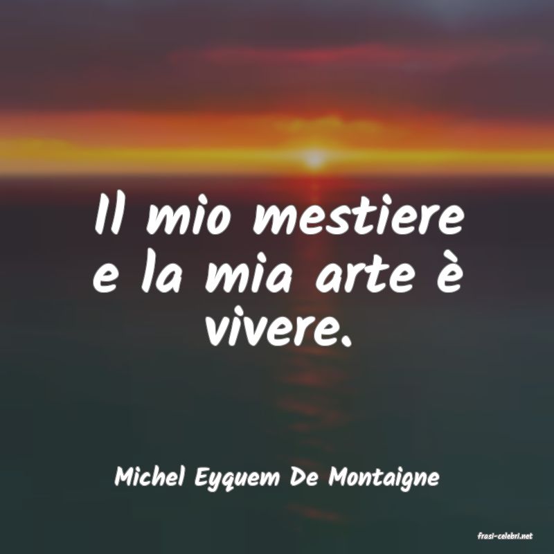 frasi di  Michel Eyquem De Montaigne
