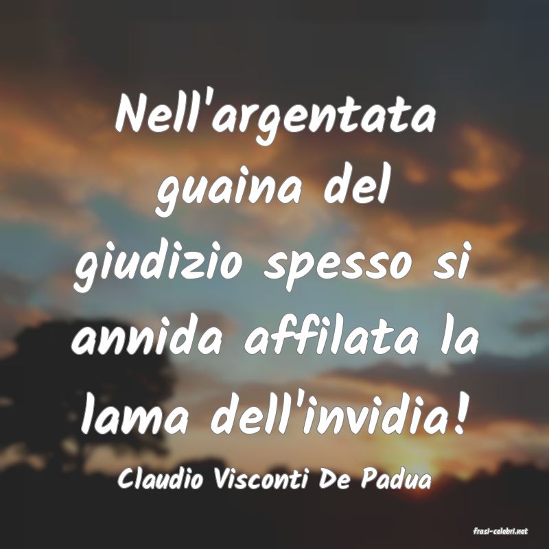 frasi di  Claudio Visconti De Padua
