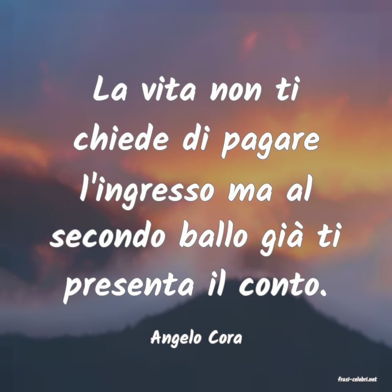 frasi di  Angelo Cora
