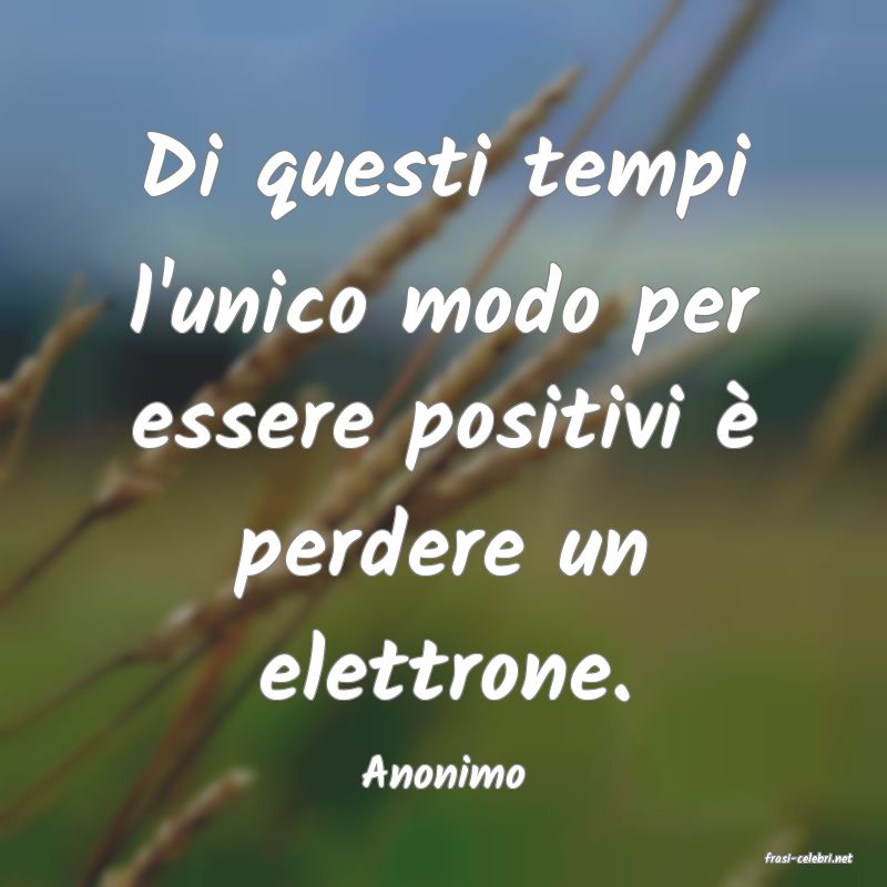 frasi di  Anonimo
