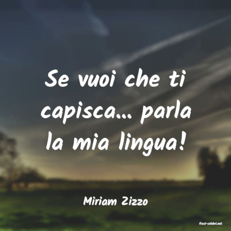 frasi di  Miriam Zizzo
