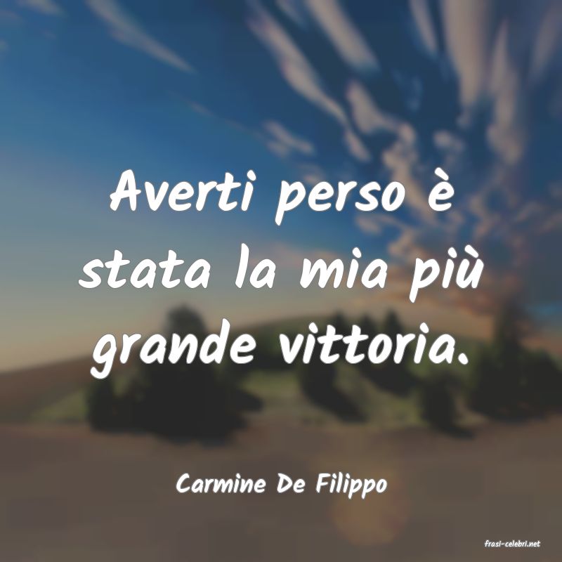 frasi di  Carmine De Filippo
