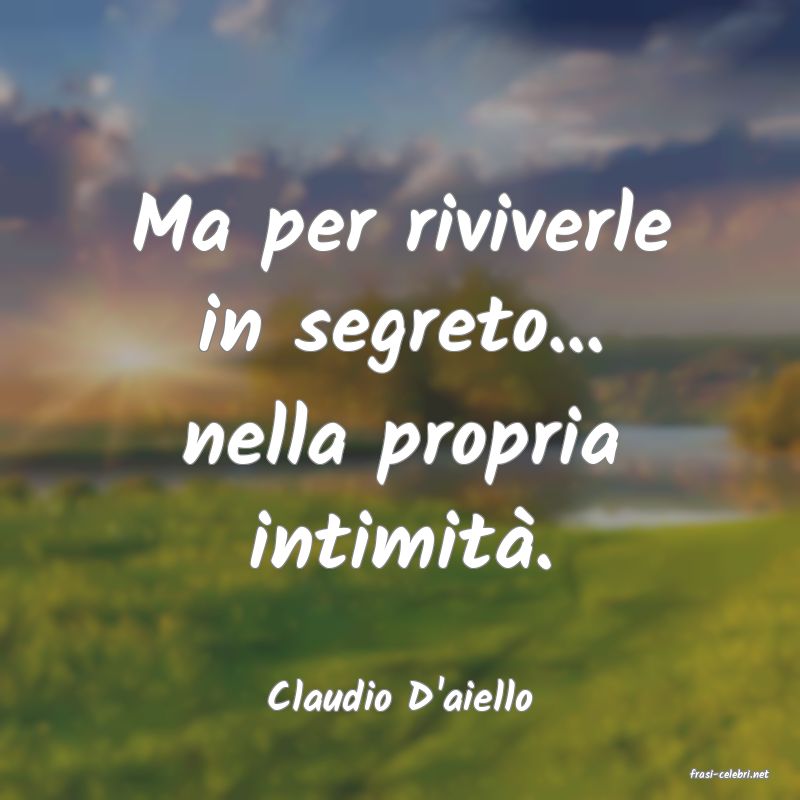 frasi di  Claudio D'aiello
