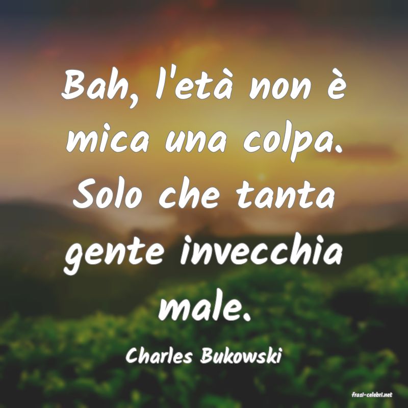 frasi di  Charles Bukowski
