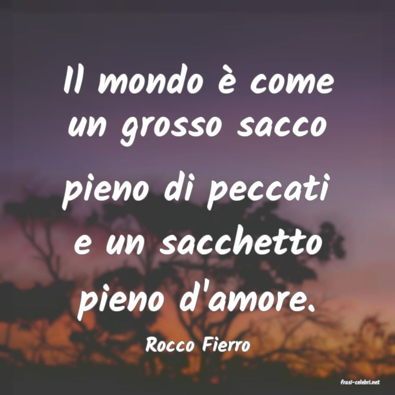 frasi di  Rocco Fierro
