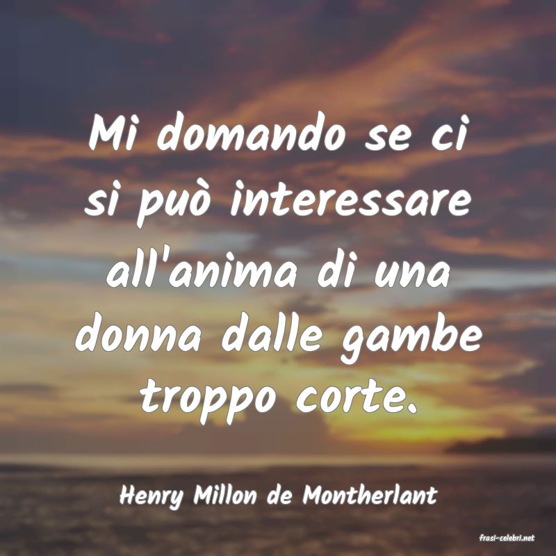frasi di Henry Millon de Montherlant