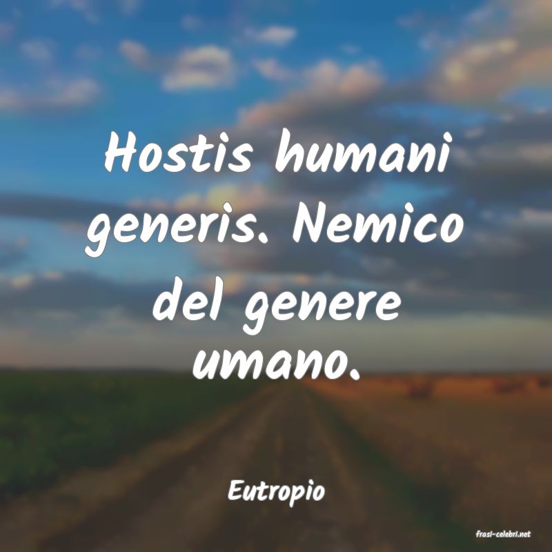 frasi di Eutropio