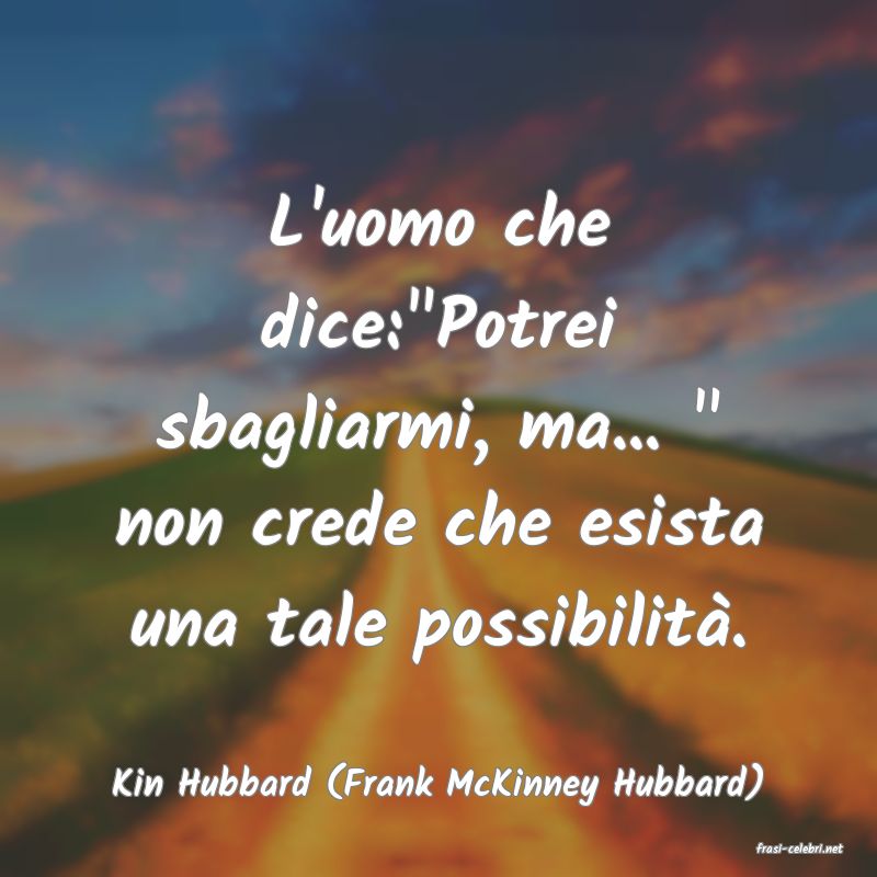 frasi di Kin Hubbard (Frank McKinney Hubbard)