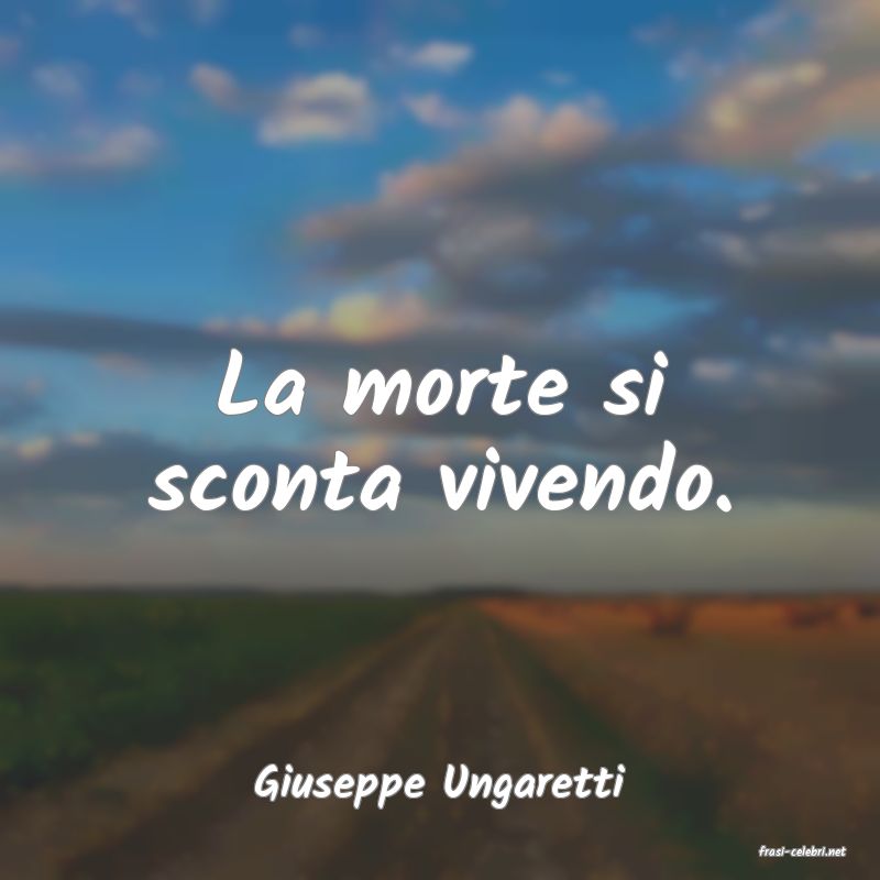 frasi di Giuseppe Ungaretti