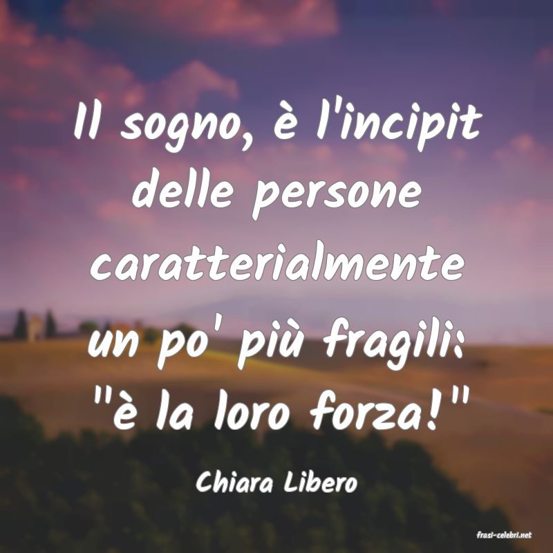 frasi di  Chiara Libero
