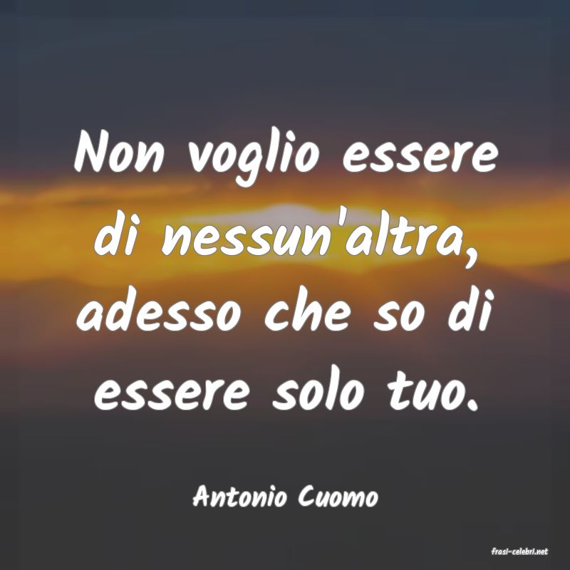 frasi di  Antonio Cuomo
