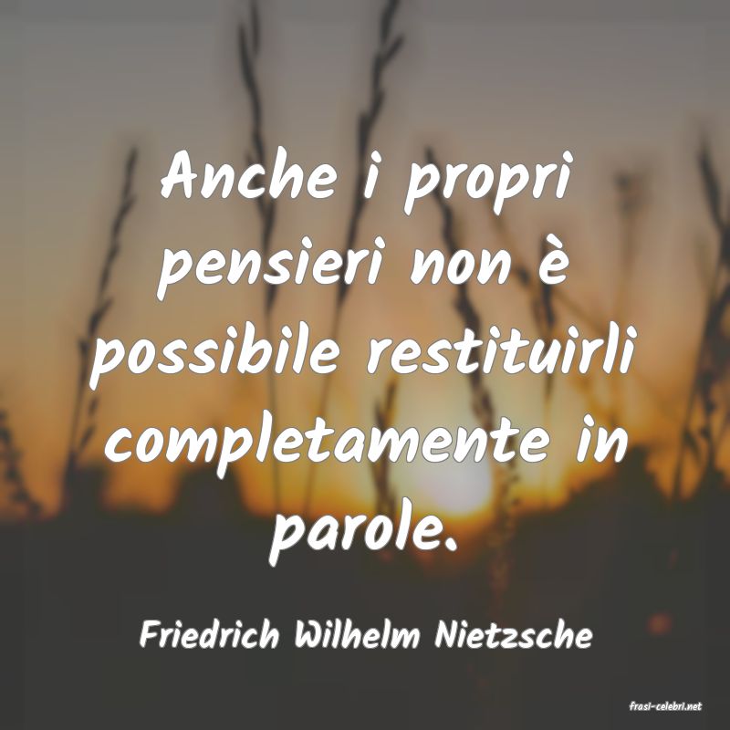frasi di  Friedrich Wilhelm Nietzsche
