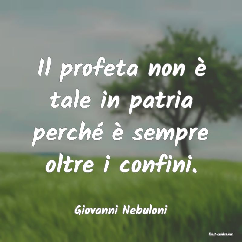 frasi di  Giovanni Nebuloni
