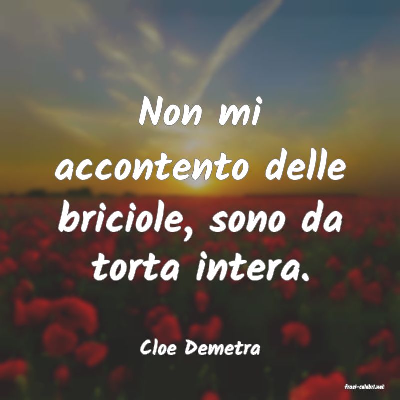 frasi di  Cloe Demetra
