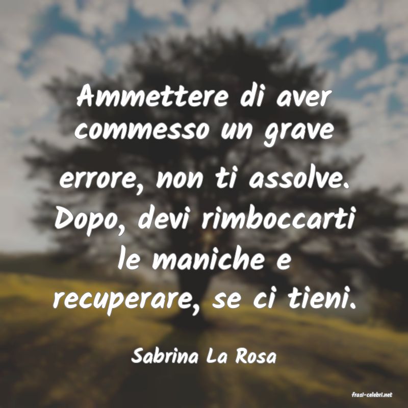 frasi di  Sabrina La Rosa
