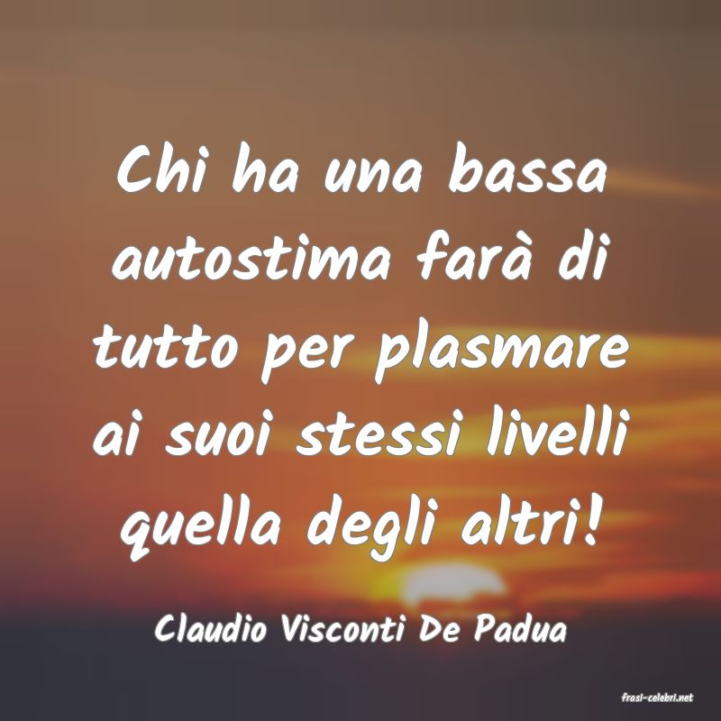 frasi di  Claudio Visconti De Padua
