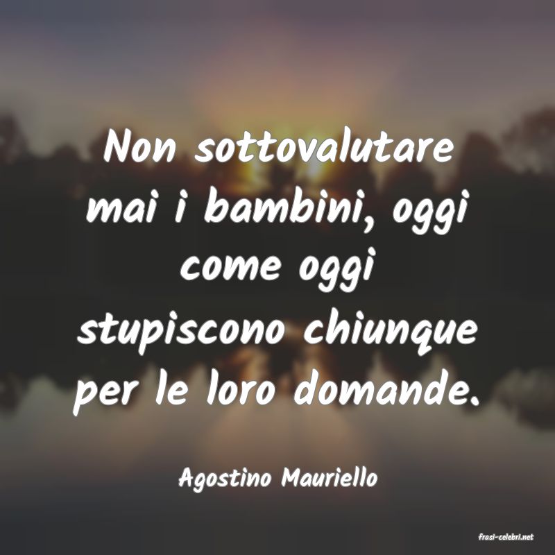 frasi di  Agostino Mauriello
