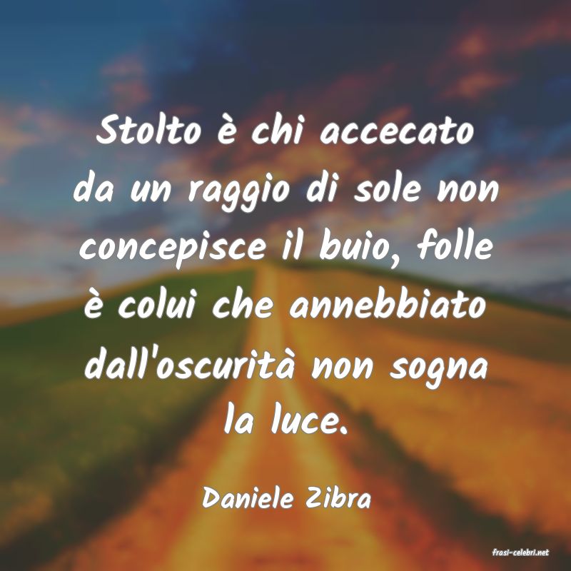 frasi di  Daniele Zibra
