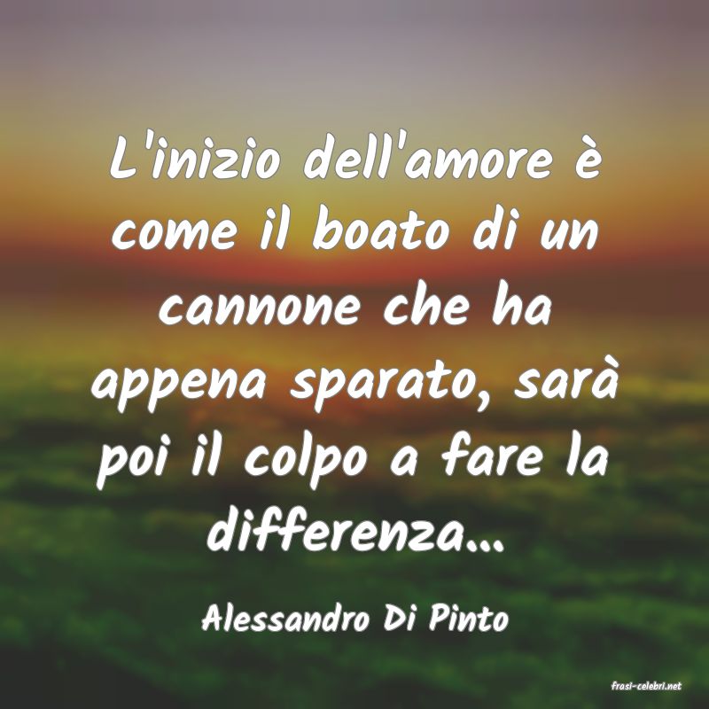 frasi di  Alessandro Di Pinto
