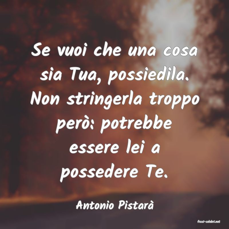 frasi di Antonio Pistar