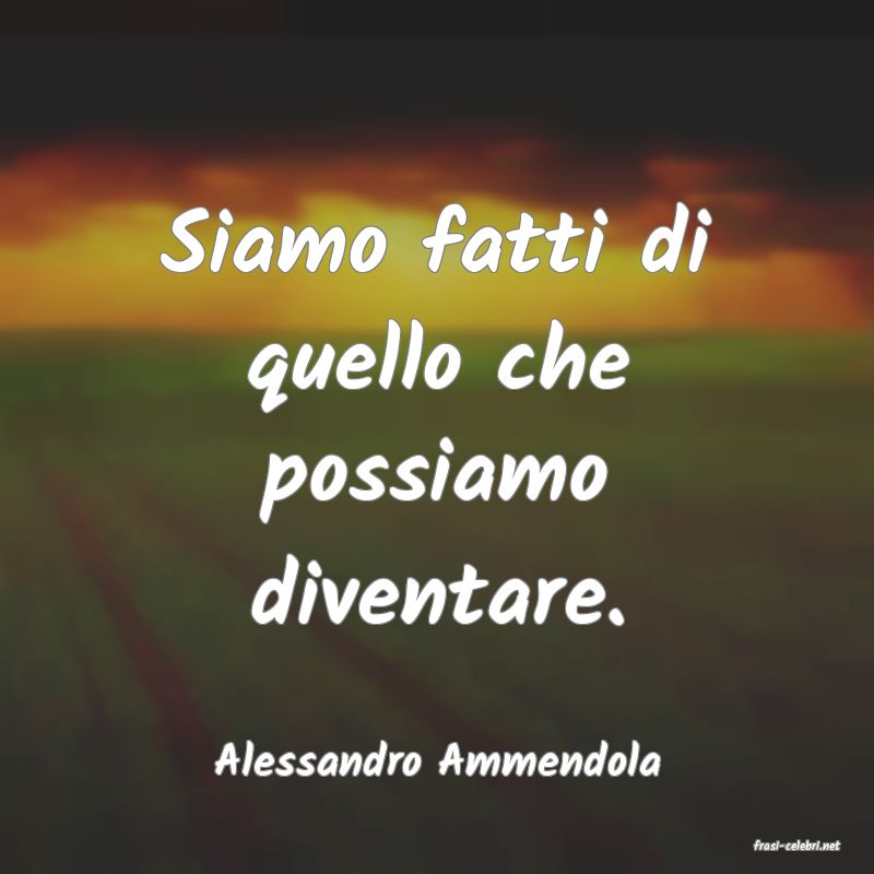 frasi di  Alessandro Ammendola
