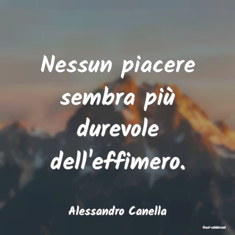 frasi di Alessandro Canella