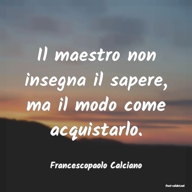 frasi di  Francescopaolo Calciano
