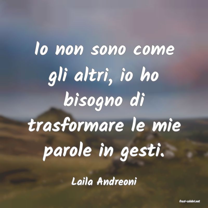 frasi di  Laila Andreoni
