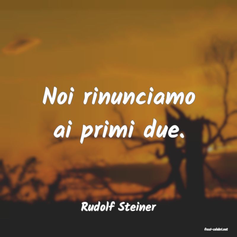 frasi di  Rudolf Steiner
