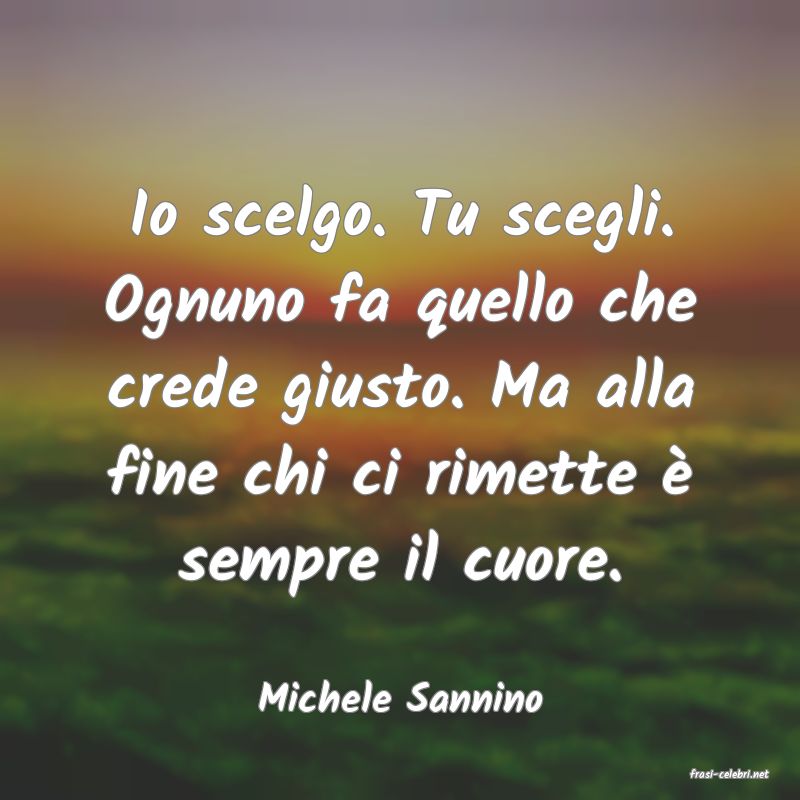 frasi di  Michele Sannino
