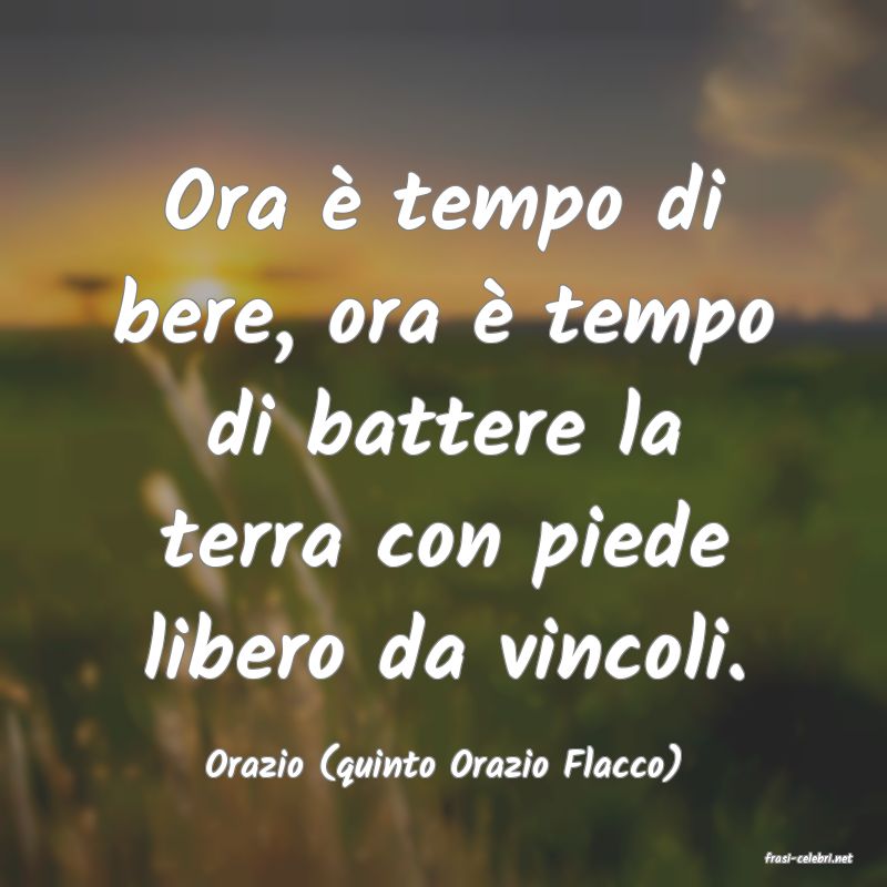 frasi di  Orazio (quinto Orazio Flacco)
