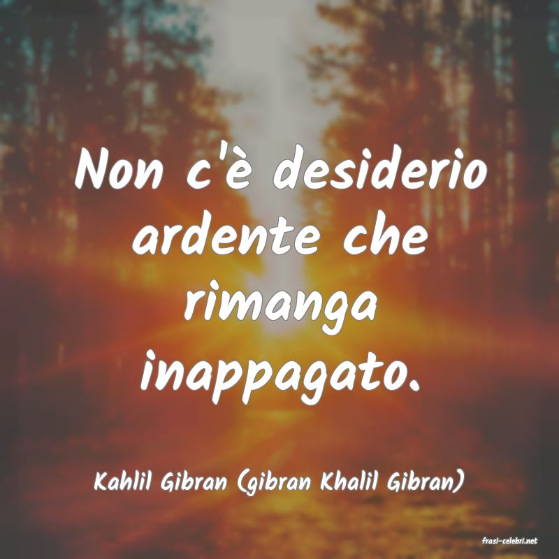 frasi di  Kahlil Gibran (gibran Khalil Gibran)
