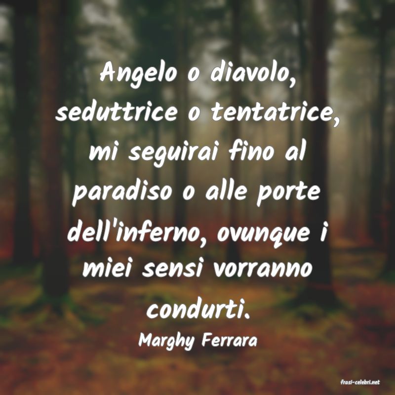 frasi di  Marghy Ferrara
