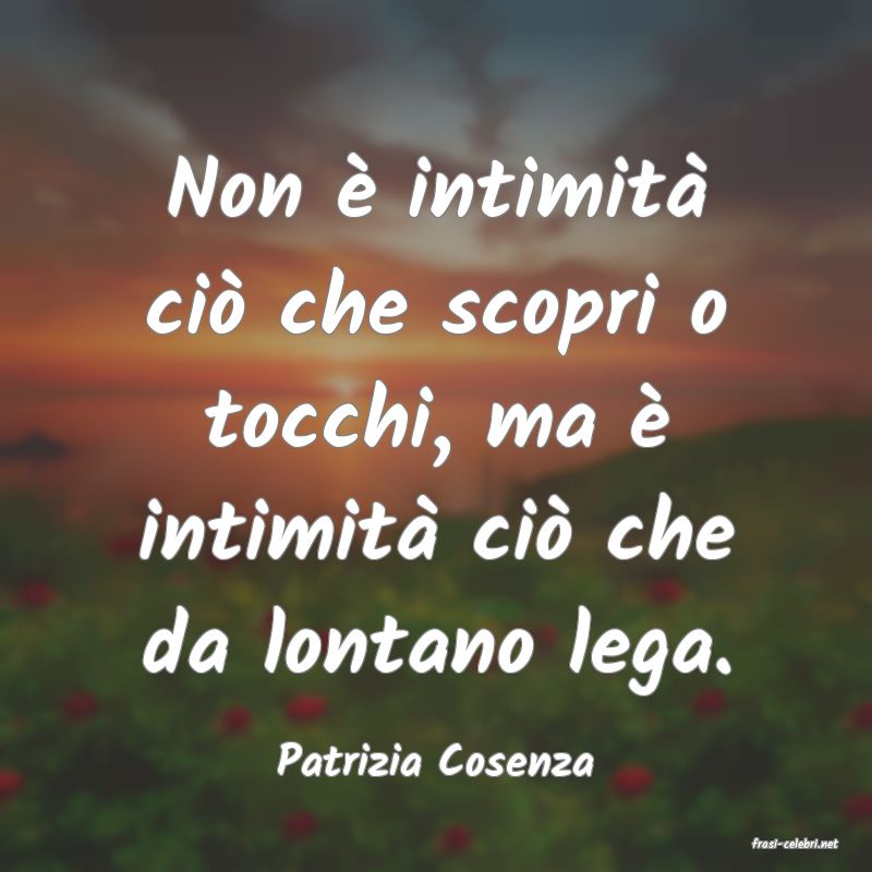 frasi di  Patrizia Cosenza
