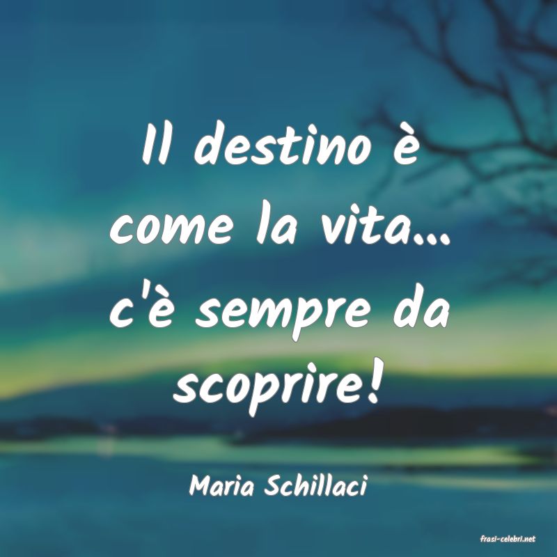 frasi di  Maria Schillaci
