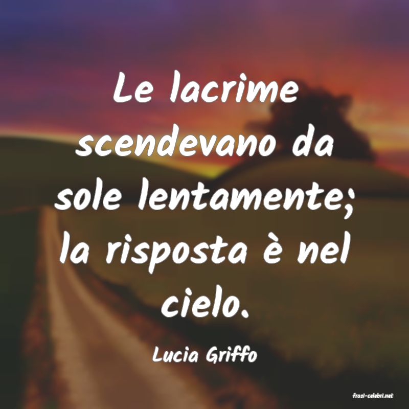 frasi di  Lucia Griffo
