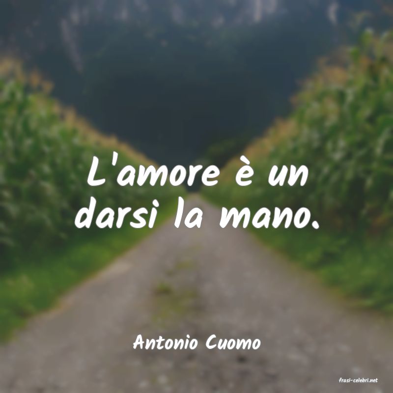 frasi di  Antonio Cuomo
