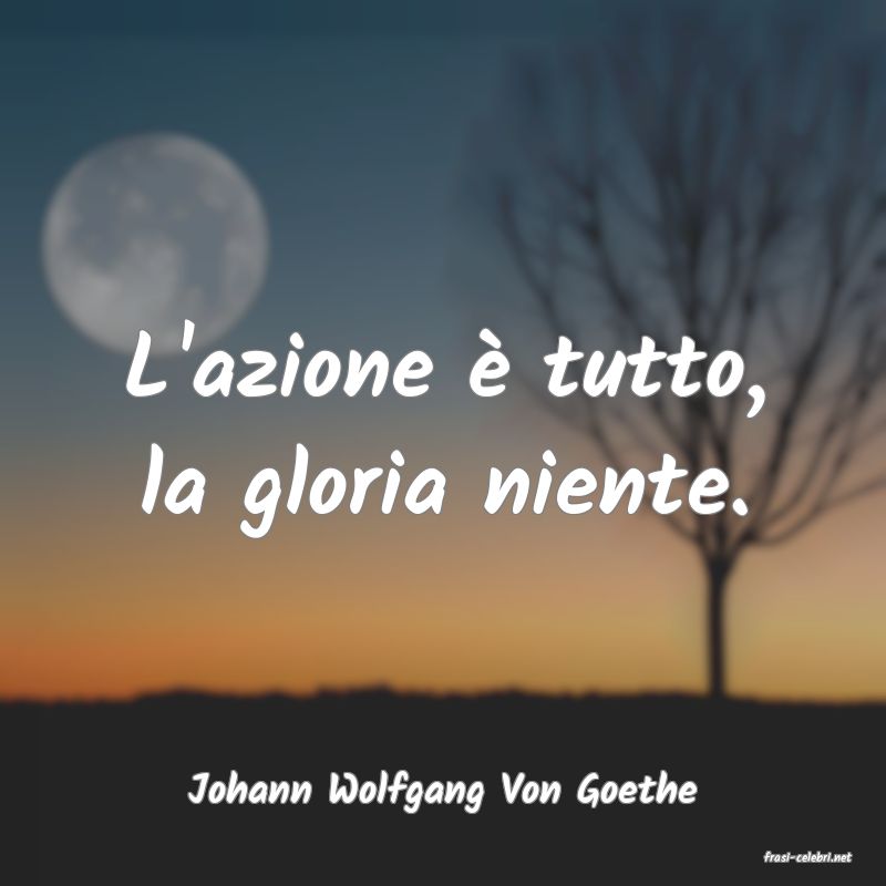 frasi di Johann Wolfgang Von Goethe